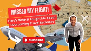 Missed My Flight! Here&#39;s What It Taught Me About Overcoming Travel Setbacks