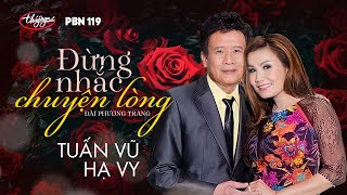 Vignette de la vidéo "Tuấn Vũ & Hạ Vy - Đừng Nhắc Chuyện Lòng (Đài Phương Trang) PBN 119"