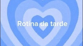 Rotina da Tarde ? | lifestyle gi