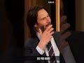 Keanu Reeves said "if you don