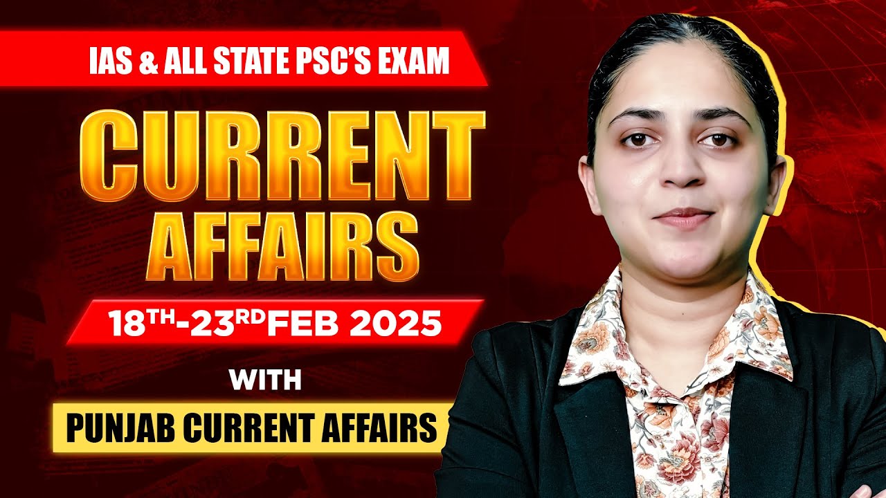 Current Affairs For UPSC & State PSCs | 18th february -23rd february ...