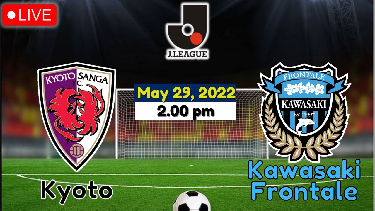 Live Score Kyoto Vs Kawasaki Frontale Japan J League 22 May 29 22 Youtube