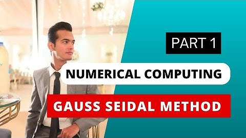 Gauss Seidal Method part 1 | Numerical Explanation | Syed Azam Ali
