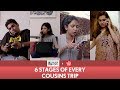 Filtercopy  6 stages of every cousins trip  ft barkha singh himika bose