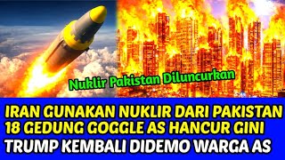 IRAN LEDAKAN 18 GEDUNG GOGGLE AS TRUMP PUTUS ASA? GUNAKAN NUKLIR PAKISTAN WARGA. AS DEMO LAGI