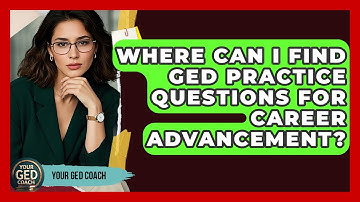 Where Can I Find GED Practice Questions for Career Advancement? | Your GED Coach