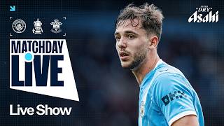 MATCHDAY LIVE! | Man City v Southampton | FA Cup Semi Final