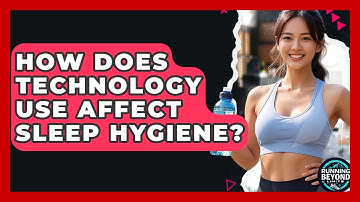 How Does Technology Use Affect Sleep Hygiene? - Running Beyond Limits