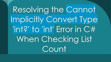 Resolving the Cannot Implicitly Convert Type 