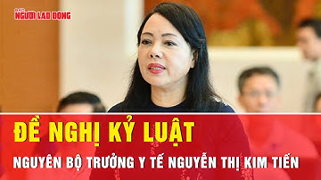 Bộ Chính trị cảnh cáo ông Đỗ Đức Duy, đề nghị xử lý kỷ luật bà Nguyễn Thị Kim Tiến | Tin nhanh