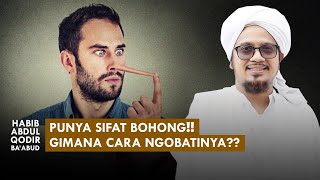 5 CARA MENGOBATI SIFAT BOHONG | Habib Abdul Qodir Ba'abud