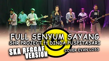 FULL SENYUM SAYANG - SHR PROJECT feat DINDA PUSPITASARI - LIVE SESSION COVER SKA REGGAE VERSION