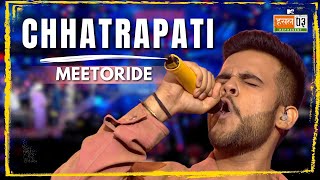 Chhatrapati | Meetoride | MTV Hustle 03 REPRESENT