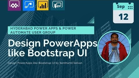 Design Power Apps like Bootstrap UI by Senthamil @ Hyderabad Power Apps & Power Automate User Group!