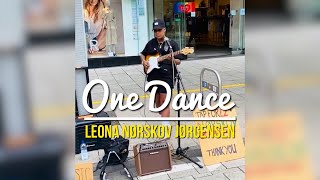 Drake - One Dance BUSKING Cover by @norskovmusic1 | Leona Jorgensen | norskov music