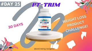 # day-25 in 30 days weight loss product challenge! | full review about PT Trim don't miss it!