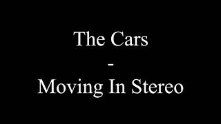 The Cars - Moving In Stereo (Lyrics)