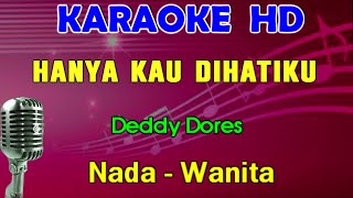 HANYA KAU DIHATIKU - Deddy Dores | KARAOKE Nada Wanita || Lagu Lawas