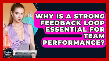 Why Is A Strong Feedback Loop Essential For Team Performance? - Modern Manager Toolbox