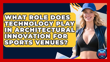 What Role Does Technology Play in Architectural Innovation for Sports Venues? | Where the Fans Roar