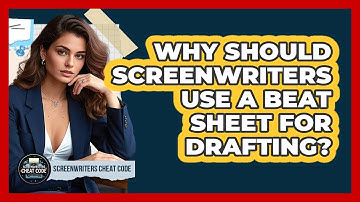 Why Should Screenwriters Use A Beat Sheet For Drafting? - Screenwriter