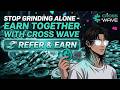 Stop Grinding Alone - Earn Together with CROSS Wave