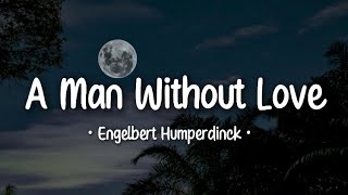 Engelbert Humperdinck - A Man Without Love (Lyrics)