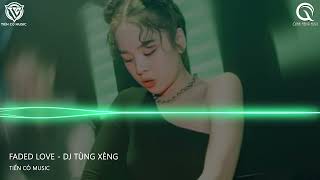 FADED LOVE - DJ TÙNG XÈNG 47 MIKE HAO REMIX  - Faded Love (Nix Remix) || Hot Tik Tok 2022