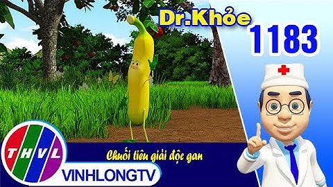 Dr. Khỏe - Tập 1183: Chuối tiêu giải độc gan