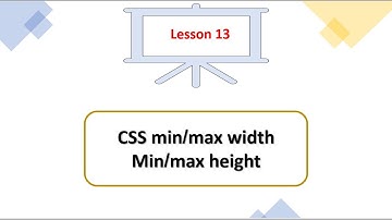 Lesson 13 in css3 CSS min/max width  Min/max height