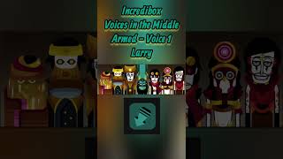 Armed Voice 1 - Larry | Incredibox Voices In The Middle