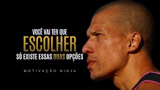 VOCÊ VAI TER QUE ESCOLHER - Douglas Ninja | MOTIVACIONAL