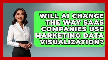 Will AI Change the Way SaaS Companies Use Marketing Data Visualization?