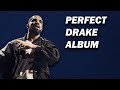 Creating The PERFECT DRAKE ALBUM