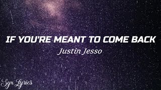 Justin Jesso- If You're Meant To Come Back (Lyrics)