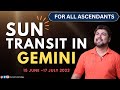 For All Ascendants | Sun moves to Gemini on June 15th | Good times ahead | Analysis by Punneit