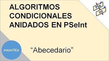 Algoritmos condicionales (Anidados) en PseInt - Abecedario1a