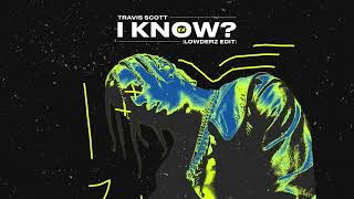 Travis Scott - I KNOW? (Lowderz Edit) Resimi