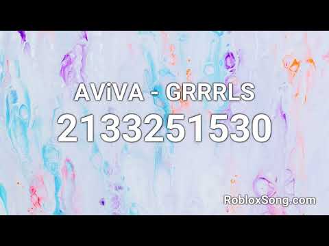 Aviva Grrrls Roblox Id Music Code Youtube - roblox song id grrrls