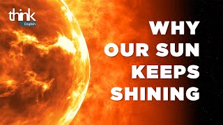 Why The Sun Keeps Shining: Fusion and Quantum Tunnelling | Think English