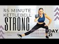 45 Minute Kettlebell Strong Workout: Home Exercises to Strengthen & Sculpt