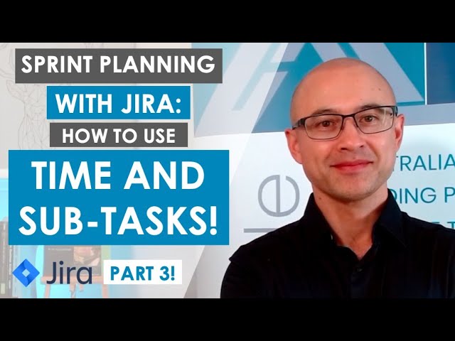 Outline Video How to perform Sprint Planning with Jira - Part 3: Using time with sub-tasks, Pros and Cons