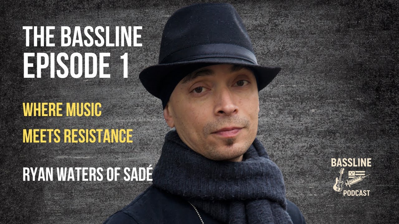 Ryan Waters (Sadé Guitarist, Earthdriver) | The Bassline Podcast Ep. 1