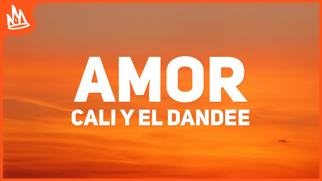 Cali Y El Dandee Amor (Letra) YouTube