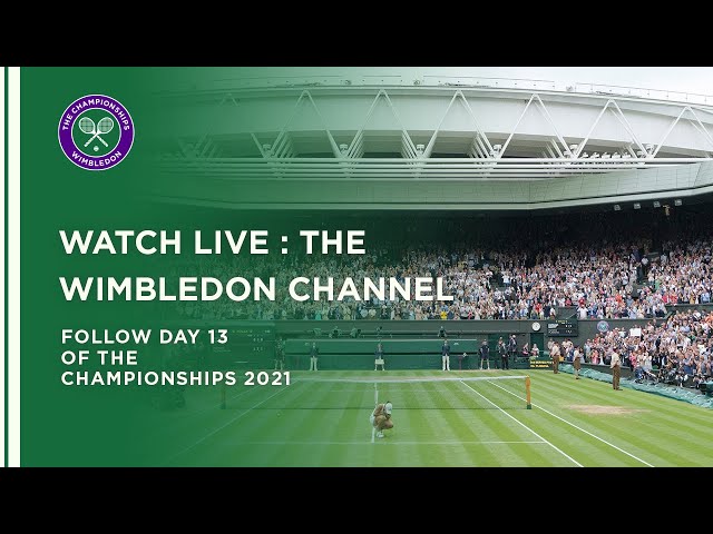 The Wimbledon Channel - Day 13