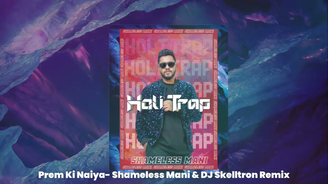 Prem Ki Naiya   Shameless Mani  DJ Skelltron Remix