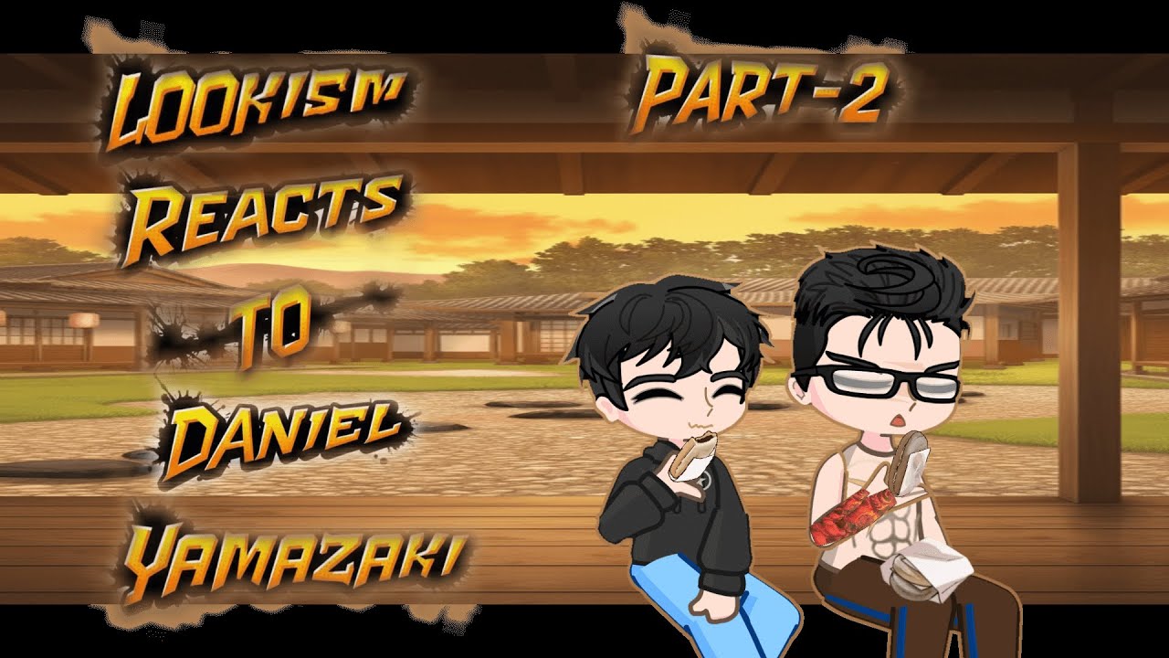 Lookism Reacts to Daniel Yamazaki ||Part-2|| ||Read desc||