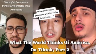 What the world thinks of America, on tiktok, part 2
