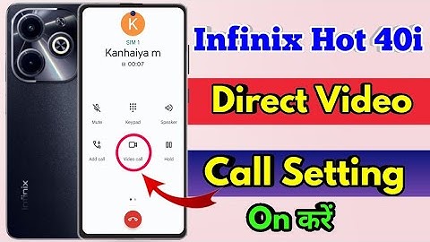 how to direct video call in infinix hot 40i, infinix hot 40i direct video call settings
