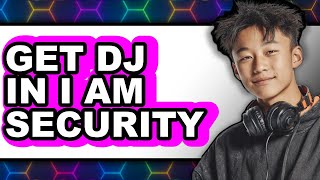 How to Get Dj in I Am Security - Full Guide screenshot 4